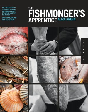 Fishmonger's Apprentice: The Expert's Guide to Selecting, Preparing, and Cooking a World of Seafood, Taught by the Masters