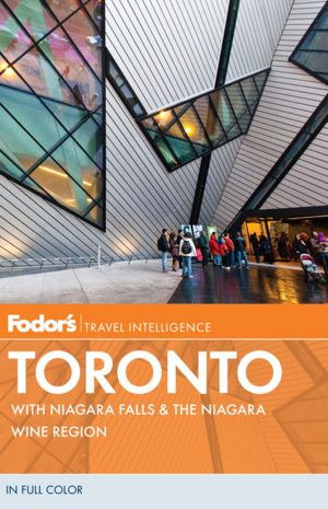 Fodor's Toronto, 23rd Edition with Niagara Falls & the Niagara Wine Region