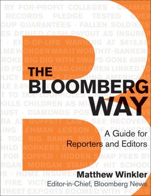 The Bloomberg Way: A Guide for Reporters and Editors