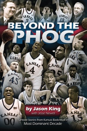 Beyond the Phog: Untold Stories from Kansas Basketball's Most Dominant Decade