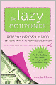 The Lazy Couponer: How to Save $25,000 Per Year in Just 45 Minutes Per Week with No Stockpiling, No Item Tracking, and