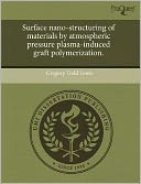Surface Nano-Structuring Of Materials By Atmospheric Pressure Plasma-Induced Graft Polymerization.