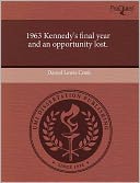 1963 Kennedy's Final Year And An Opportunity Lost.