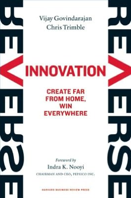 Reverse Innovation: Create Far From Home, Win Everywhere