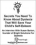 Secrets You Need To Know About Dyslexia That Will Save Your Child's Self-Esteem: An Interview With Susan Barton, Founder of Bright Solutions For Dyslexia
