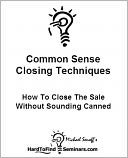 Common Sense Closing Techniques: How To Close The Sale Without Sounding Canned