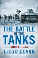 The Battle of the Tanks: Kursk, 1943