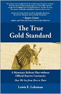 The True Gold Standard: A Monetary Reform Plan without Official Reserve Currencies