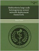 Multicriteria Large Scale Heterogeneous Sensor Network Deployment Framework.