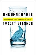 Unquenchable: America's Water Crisis and What To Do About It