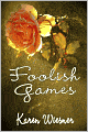Foolish Games [Book 3 Family Heirlooms Series]