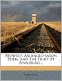 Beowulf: An Anglo-saxon Poem: And The Fight At Finnsburg...