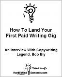 How To Land Your First Paid Writing Gig: An Interview With Copywriting Legend, Bob Bly
