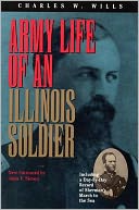 Army Life of an Illinois Soldier: Including a Day by Day Record of Sherman's March to the Sea