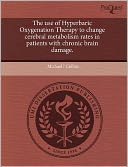 The Use Of Hyperbaric Oxygenation Therapy To Change Cerebral Metabolism Rates In Patients With Chronic Brain Damage.