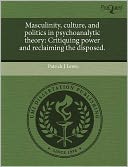 Masculinity, Culture, And Politics In Psychoanalytic Theory