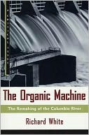 The Organic Machine: The Remaking of the Columbia River