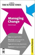 Managing Change: Seize New Opportunities; Effectively Communicate the Implications of Change; Cope With Every Day Adjustments; Implement Change Successfully