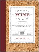 The Ultimate Wine Companion: The Complete Guide to Understanding Wine by the World's Foremost Wine Authorities