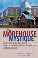 The Morehouse Mystique: Becoming a Doctor at the Nation's Newest African American Medical School