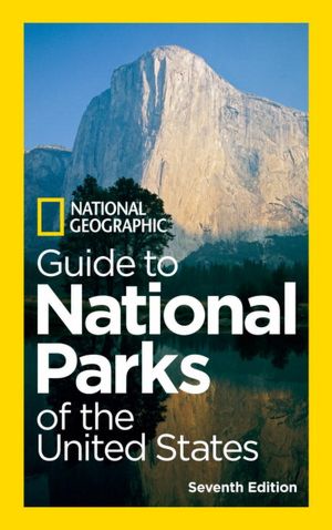 National Geographic Guide to National Parks of the United States, 7th Edition