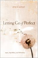 Letting Go of Perfect: Women, Expectations, and Authenticity