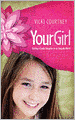 Your Girl: Raising a Godly Daughter in an Ungodly World