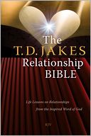 The T.D. Jakes Relationship Bible: Life Lessons on Relationships from the Inspired Word of God