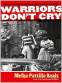 Warriors Don't Cry: A Searing Memoir of the Battle to Integrate Little Rock's Central High