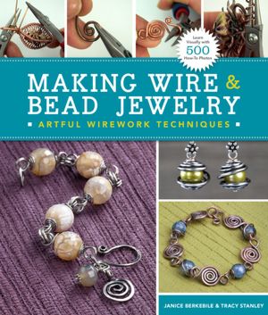 Making Wire & Bead Jewelry: Artful Wirework Techniques