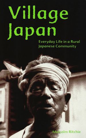 Village Japan: Everyday Life in a Rural Japanese Community