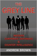 The Grey Line: Modern Corporate Espionage and Counterintelligence
