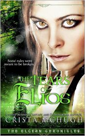 The Tears of Elios: The Elgean Chronicles by Crista McHugh: Book Cover