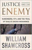 Justice and the Enemy: Nuremberg, 9/11, and the Trial of Khalid Sheikh Mohammed