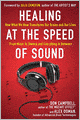 Healing at the Speed of Sound: How What We Hear Transforms Our Brains and Our Lives