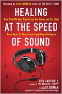 Healing at the Speed of Sound: How What We Hear Transforms Our Brains and Our Lives