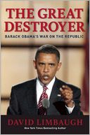 The Great Destroyer: Barack Obama's War on the Republic