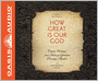 How Great Is Our God: Classic Writings from History's Greatest Christian Thinkers in Contemporary English