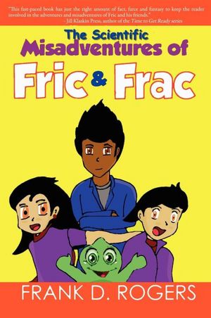 The Scientific Misadventures Of Fric & Frac