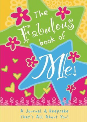 The Fabulous Book of Me: A Journal That's All About You!