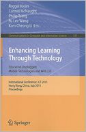 Enhancing Learning Through Technology: International Conference, ICT 2011, Hong Kong, July 11-13, 2011. Proceedings