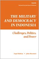 The Military and Democracy in Indonesia: Challenges, Politics, and Power