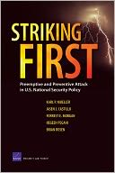 Striking First: Preemptive and Preventive Attack in U.S. National Security Policy