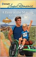 A Hero in the Making (Harlequin Super Romance Series #1752)