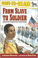 From Slave to Soldier: Based on a True Civil War Story