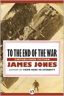 To the End of the War: Unpublished Fiction