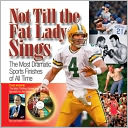 Not till the Fat Lady Sings: The Most Dramatic Sports Finishes of All Time