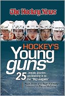 Hockey's Young Guns: 25 Inside Stories on Making It to the 