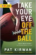 Take Your Eye off the Ball: How to Watch Football by Knowing Where to Look
