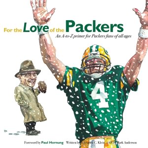 For the Love of the Packers: An A-to-Z Primer for Packer Fans of All Ages